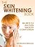 The Skin Whitening Book - Secrets to An Even Smooth Complexion