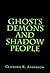 Ghosts Demons And Shadow People by Clifford Anderson