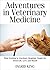 Adventures in Veterinary Medicine by Ingrid King