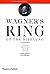Wagner's Ring of the Nibelung by Stewart Spencer