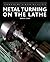 Metal Turning on the Lathe (Crowood Metalworking Guides)