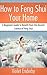 How to Feng Shui Your Home: A Beginners Guide to Benefit from the Ancient Science of Feng Shui
