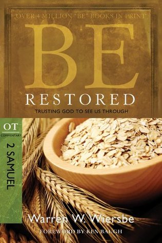 Be Restored (2 Samuel & 1 Chronicles): Trusting God to See Us Through (The BE Series Commentary)