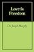 Love is Freedom by Joseph Murphy
