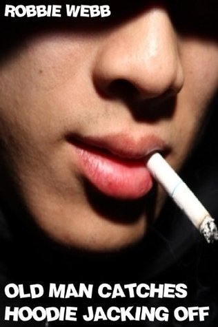 Old Man Catches Hoodie Jacking Off (Kindle Edition)