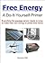 Free Energy - A Do-It-Yourself Primer by bztronics