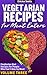Vegetarian Recipes For Meat Eaters by Ericka Smits
