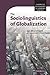 The Sociolinguistics of Globalization (Cambridge Approaches to Language Contact)