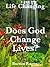 Does God Change Lives? (Lif...