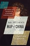 Mr. Selden's Map of China by Timothy Brook