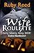 Wife Roulette - Eeny, Meeny, Miny, MOE! - Extra Hardcore! by Ruby Reed