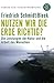 Nutzen wir die Erde richtig?: Von der Notwendigkeit einer neuen industriellen Revolution. Forum für Verantwortung
