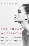 The Sound of Secrets: End Disordered Eating. Reinvent Your Beauty. Become Your Best.