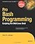 Pro Bash Programming: Scripting the Linux Shell (Expert's Voice in Linux)