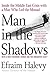 Man in the Shadows: Inside the Middle East Crisis with a Man Who Led the Mossad