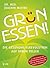 Grün essen!: Die Gesundheit...
