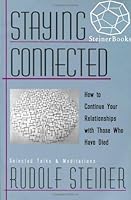 Staying Connected : How to Continue Your Relationships With Those Who Have Died