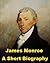 James Monroe - A Short Biog...