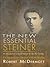 New Essential Steiner: An Introduction to Rudolf Steiner for the 21st Century