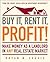 Buy It, Rent It, Profit!: Make Money as a Landlord in ANY Real Estate Market