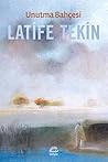 Unutma Bahçesi by Latife Tekin