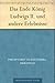 Das Ende König Ludwigs II. und andere Erlebnisse (German Edition)