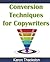 Conversion Techniques for Copywriters by Karon Thackston