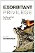 Exorbitant Privilege: The Rise and Fall of the Dollar
