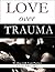 Love Over Trauma: Healing With Your Partner