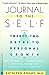 Journal to the Self: Twenty-Two Paths to Personal Growth - Open the Door to Self-Understanding by Writing, Reading, and Creating a Journal of Your Life
