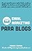 Email Marketing, el eslabón perdido entre tu blog y tus lectores (Guías ejecutivas "Dinamita en 15 minutos" nº 1) (Spanish Edition)