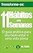 Transforme-se: 11 Hábitos em 11 Semanas - O Guia Prático para seu Bem-Estar e Uma Vida Plena (Portuguese Edition)