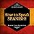 Spanish For Beginners: Best Beginners' Guide to Learning the Spanish Language!
