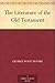 The Literature of the Old T...