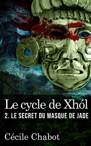 Le secret du masque de jade: Polar maya (Le cycle de Xhól #2)