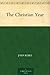The Christian Year by John Keble The Christian Year by John Keble