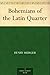 Bohemians of the Latin Quarter by Henri Murger