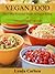 Enjoy Vegan Food: The 7 Step Essential Guide To Vegan Eating + Living A Vegan Lifestyle