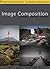 Image Composition - Create Better Photos! by Markus Kapferer