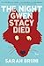 The Night Gwen Stacy Died by Sarah Bruni