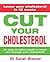 Cut Your Cholesterol: A Three-month Programme to Reducing Cholesterol