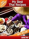 My Best Thai Recipes - Discover the uniqueness that is Thai cuisine - Easy cooking