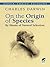 On the Origin of Species by Means of Natural Selection by Charles Darwin