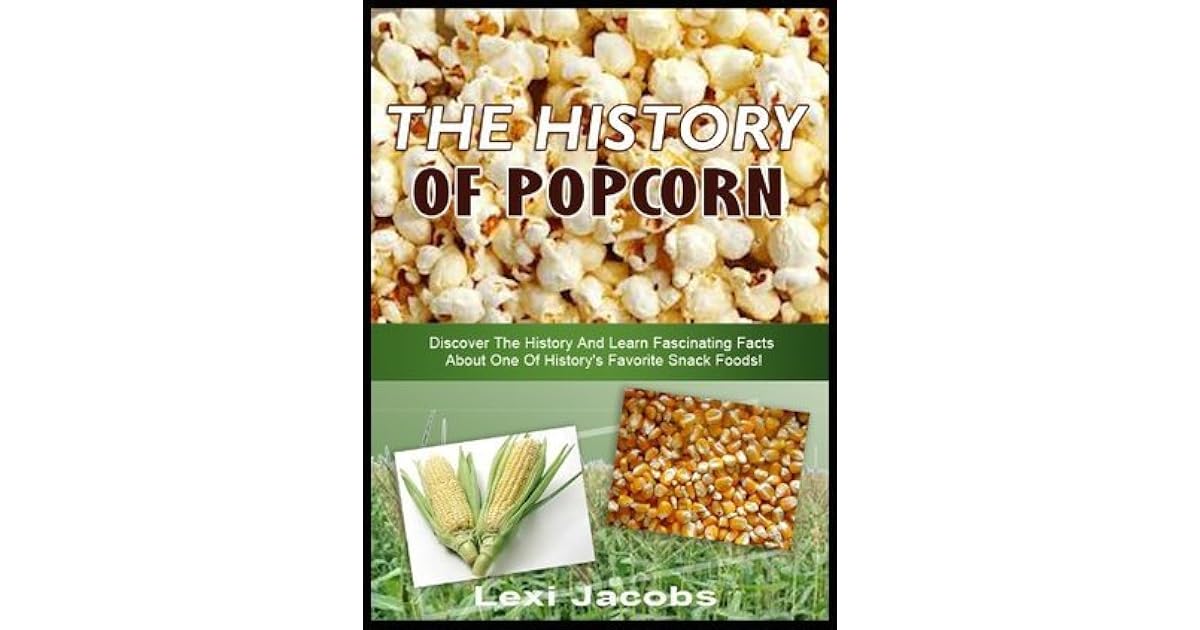 THE HISTORY OF POPCORN! Discover The History And Learn Fascinating