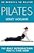 20 MINUTES TO MASTER ... PILATES: An Essential Exercise Guide for Core Strength and Better Posture (Thorsons First Directions)