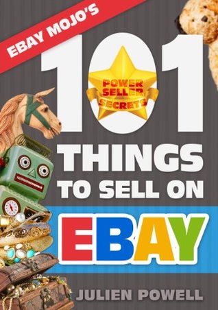 eBay Mojo - 101 Things to Sell on eBay (eBay Mojo Powerseller Secrets Book 2)