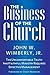 The Business of the Church by John W. Wimberly Jr.