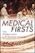 Medical Firsts: From Hippocrates to the Human Genome