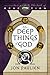 The Deep Things of God
