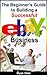 The Beginner’s Guide to Building a Successful eBay Business by Ryan Chin